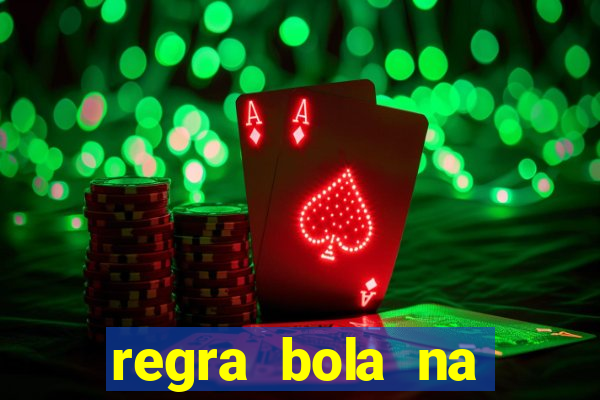 regra bola na trave betano